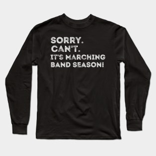 Funny Marching Band Sorry Can't It's Marching Band Season Long Sleeve T-Shirt